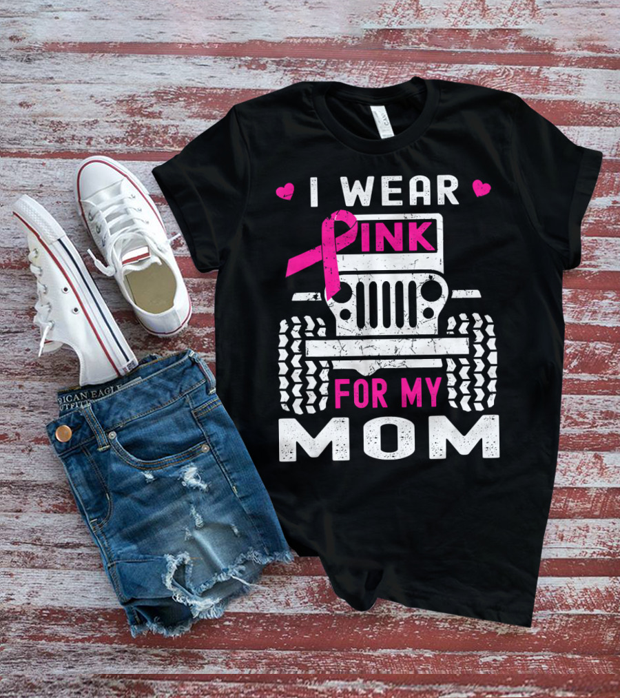 I Wear Pink For My Mom Jeep T-Shirt