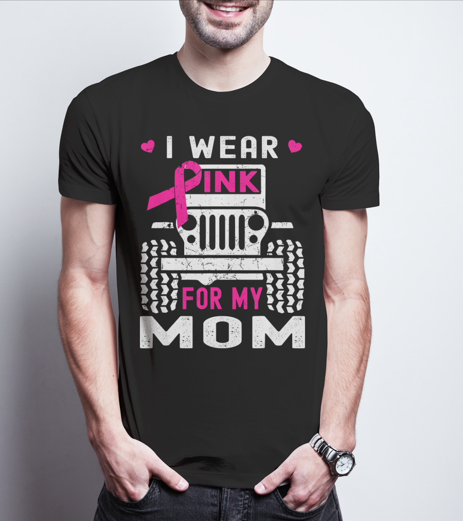 I Wear Pink For My Mom Jeep T-Shirt