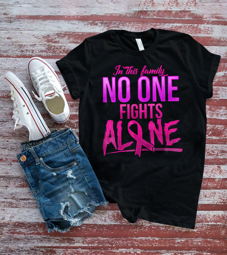 In This Family No One Fights Alone Breast Cancer Awareness October T-Shirt