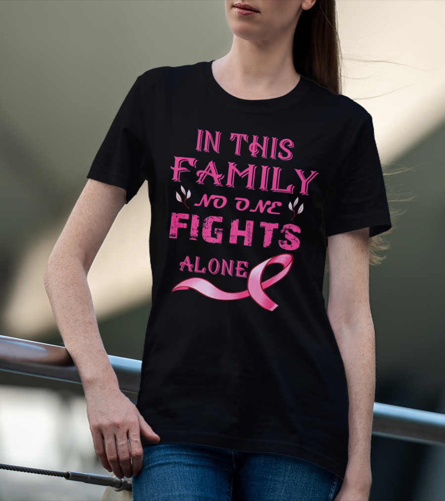 In This Family No One Fights Alone Breast Cancer T-Shirt