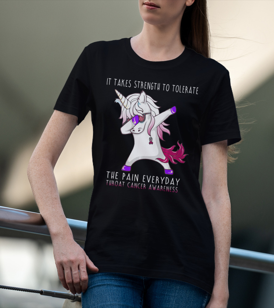 It Takes Strength To Tolerate The Pain Everyday Throat Cancer Awareness Unicorn T-Shirt