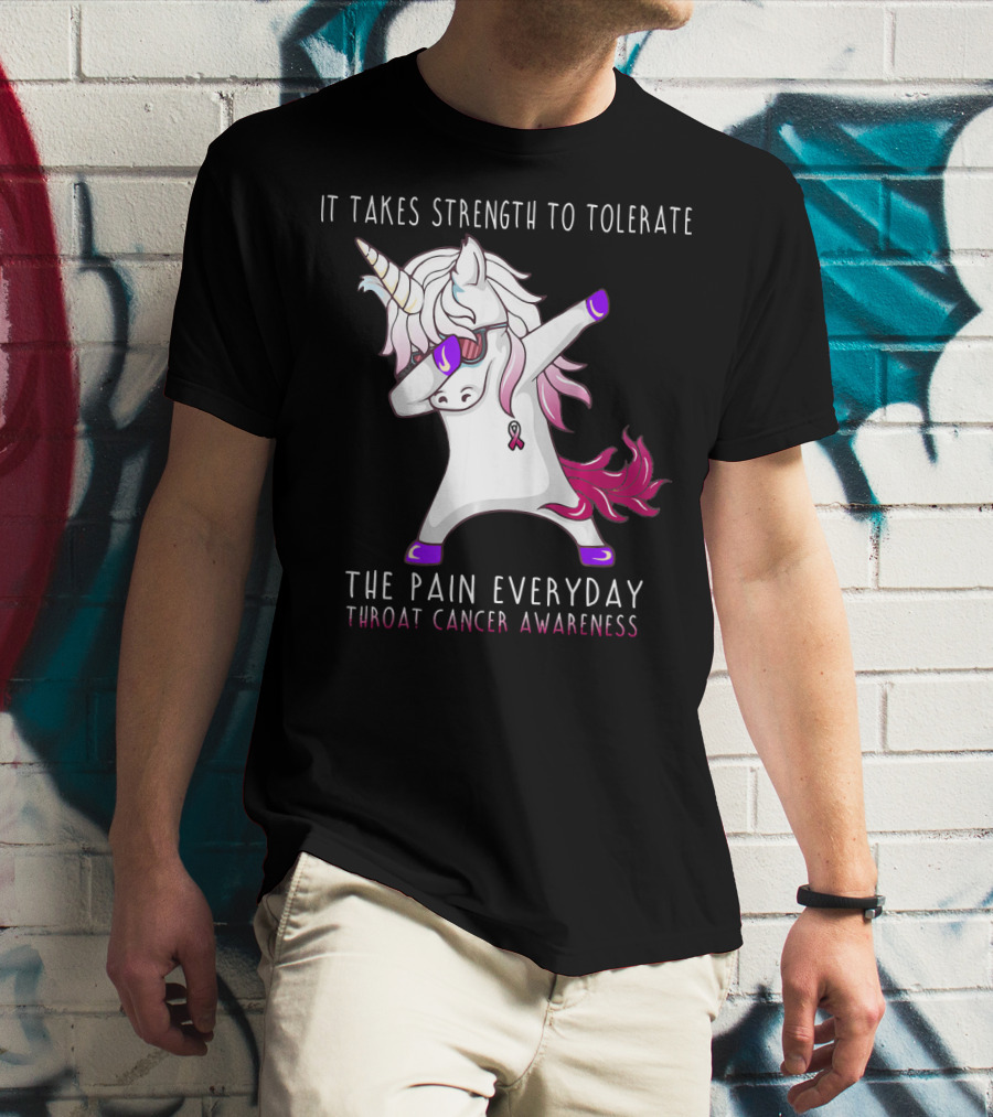It Takes Strength To Tolerate The Pain Everyday Throat Cancer Awareness Unicorn T-Shirt