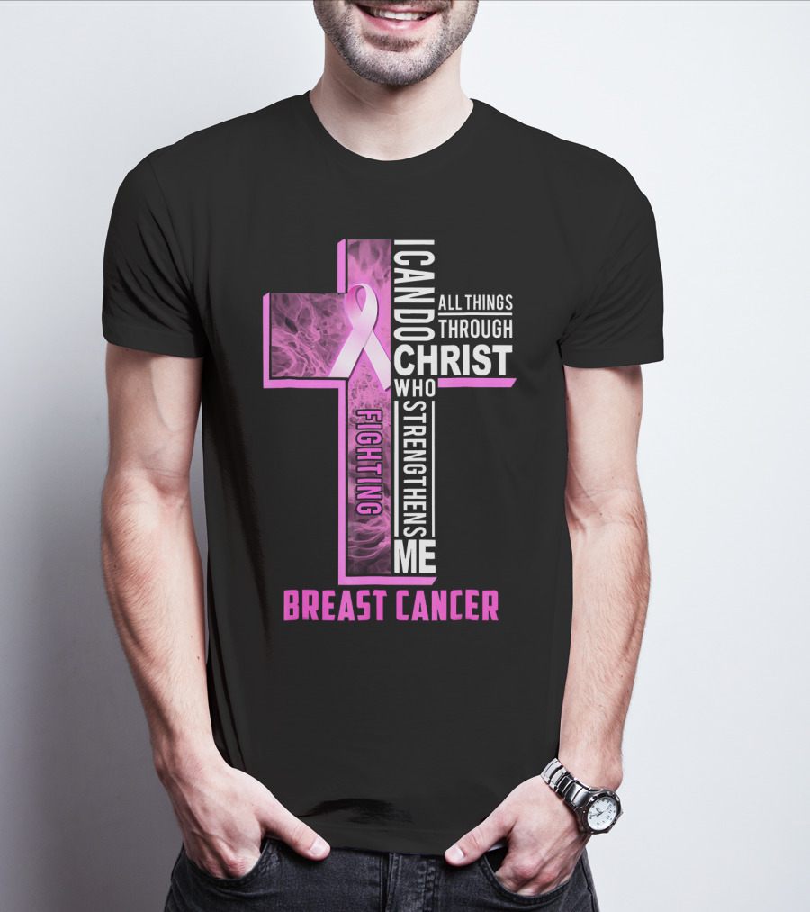 Breast Cancer Fighting Warrior I Can Do All Things Through Christ Who Strengthens Me T-Shirt
