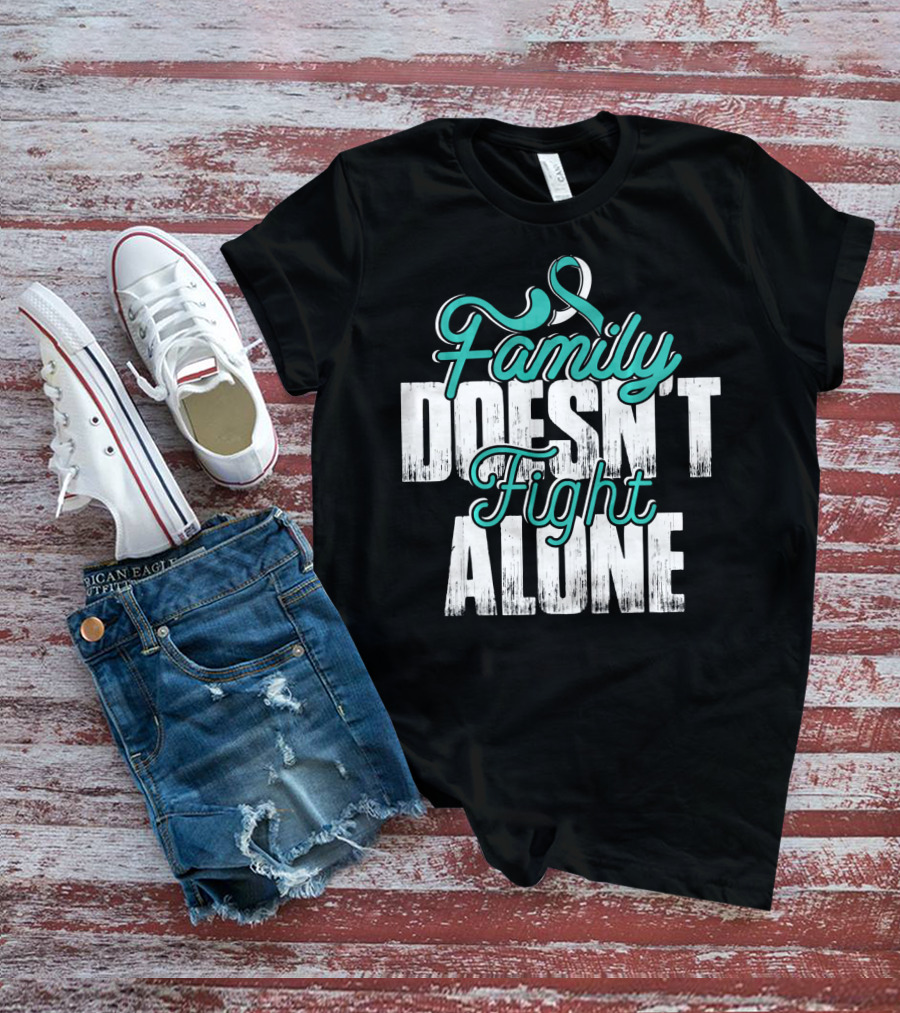 Family Doesn't Fight Alone Cervical Cancer Awareness T-Shirt