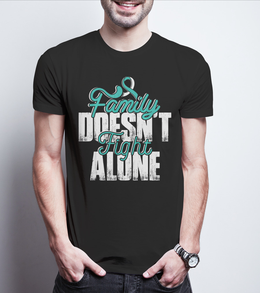 Family Doesn't Fight Alone Cervical Cancer Awareness T-Shirt