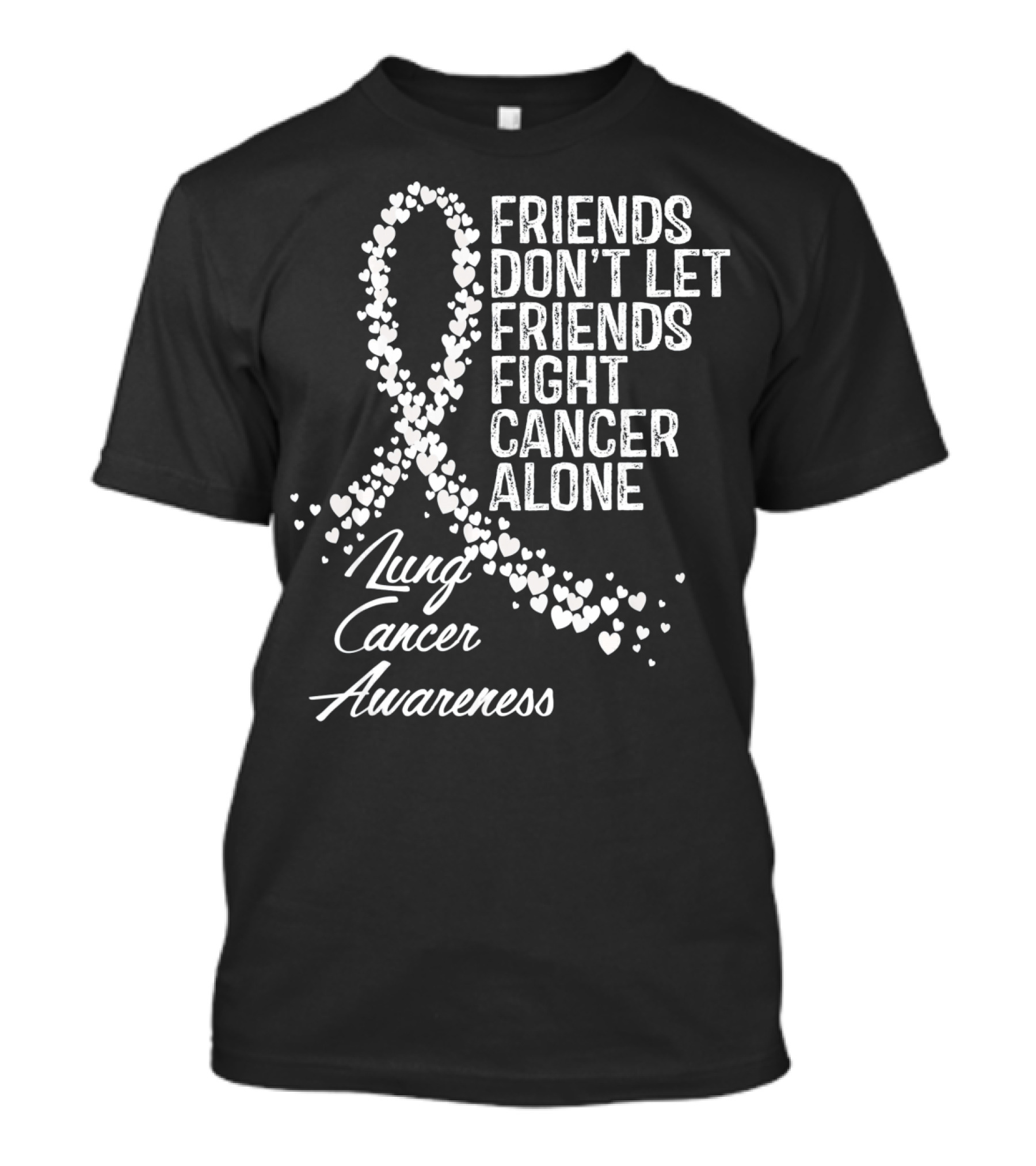 Friends Don't Let Friends Fight Cancer Alone Lung Cancer Awareness T-Shirt