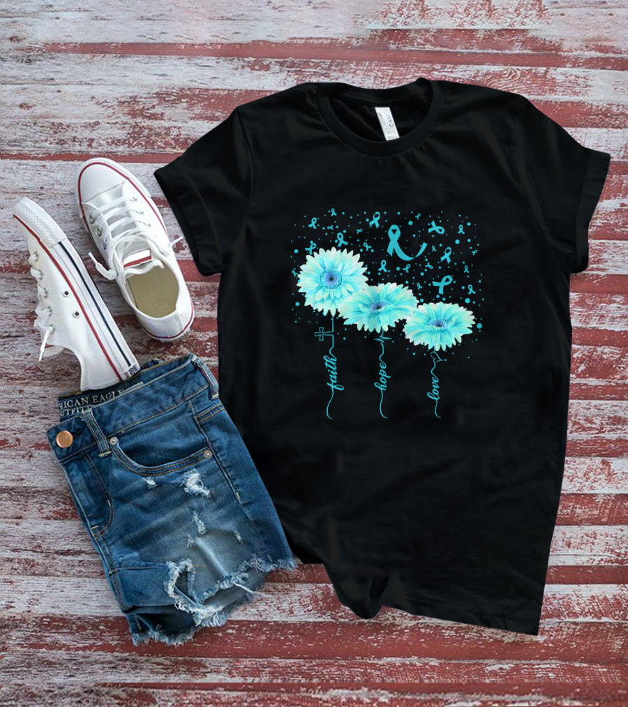 Faith Hope Love Teal Ribbon Daisy Flower Awareness T-Shirt