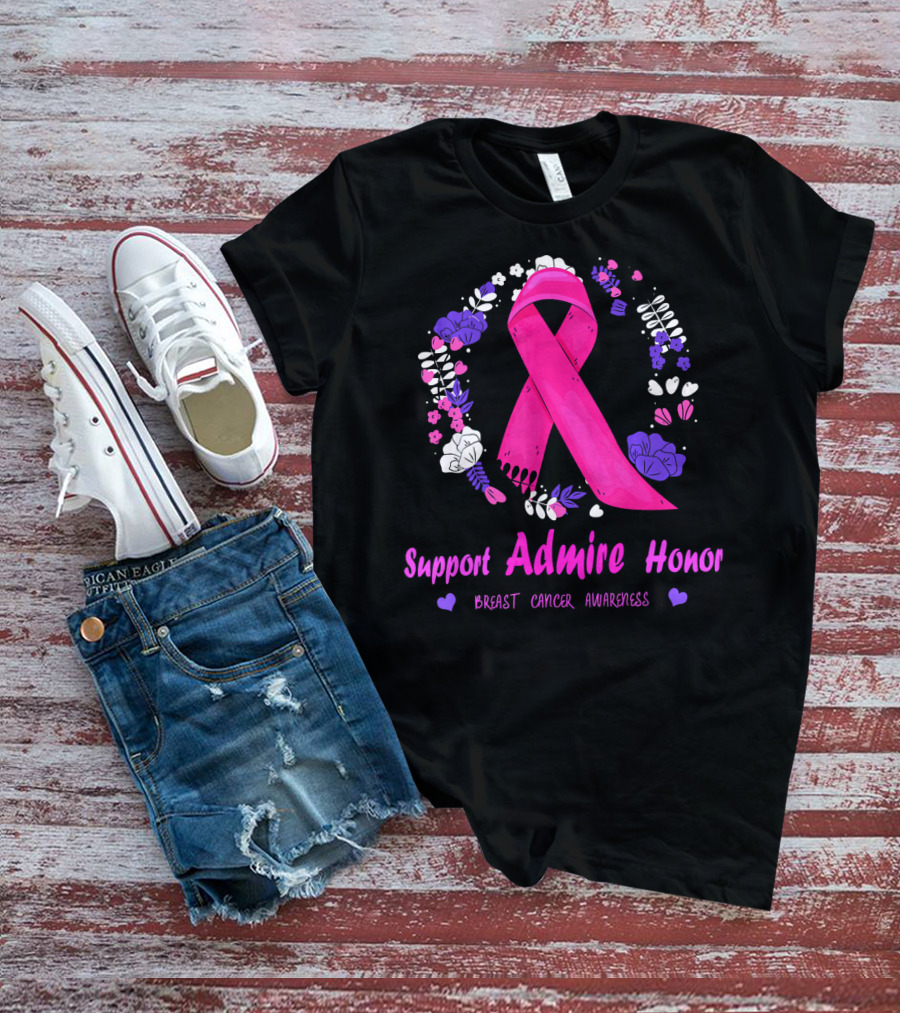 Support Admire Honor Breast Cancer Awareness T-Shirt