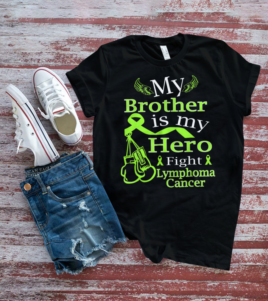 My Brother Is My Hero Fight Lymphoma Cancer Wear Green T-Shirt