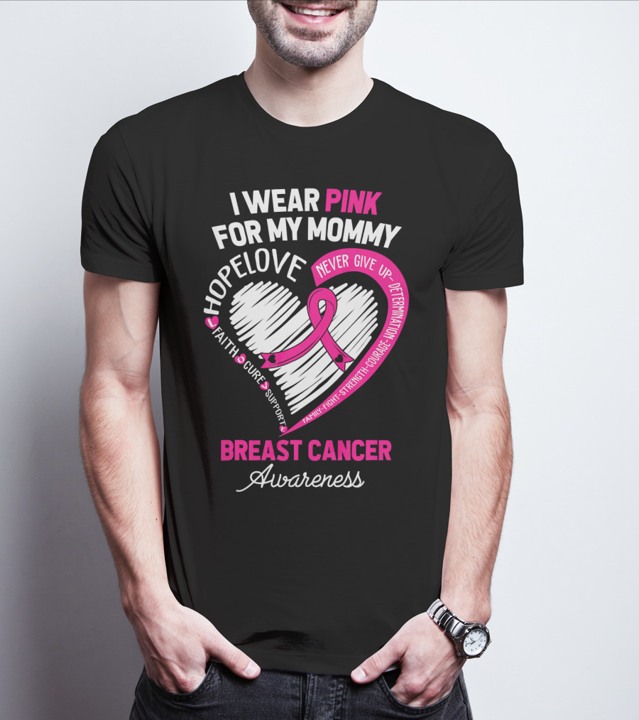 I Wear Pink For My Mommy Hope Love Breast Cancer Awareness T-Shirt