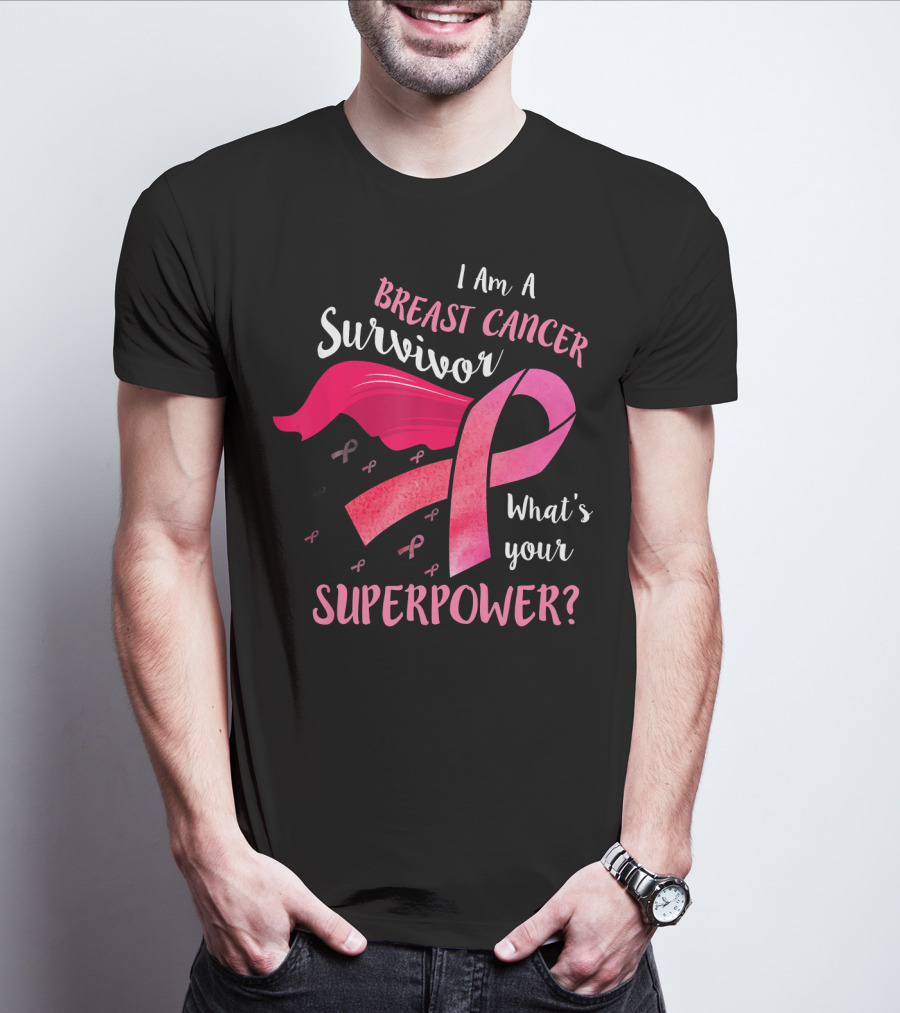 I Am A Breast Cancer Survivor What's Your Superpower T-Shirt