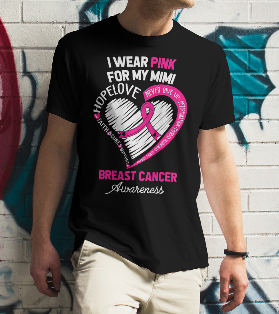 I Wear Pink For My Mimi Hope Love Faith Cure Support Breast Cancer Awareness T-Shirt