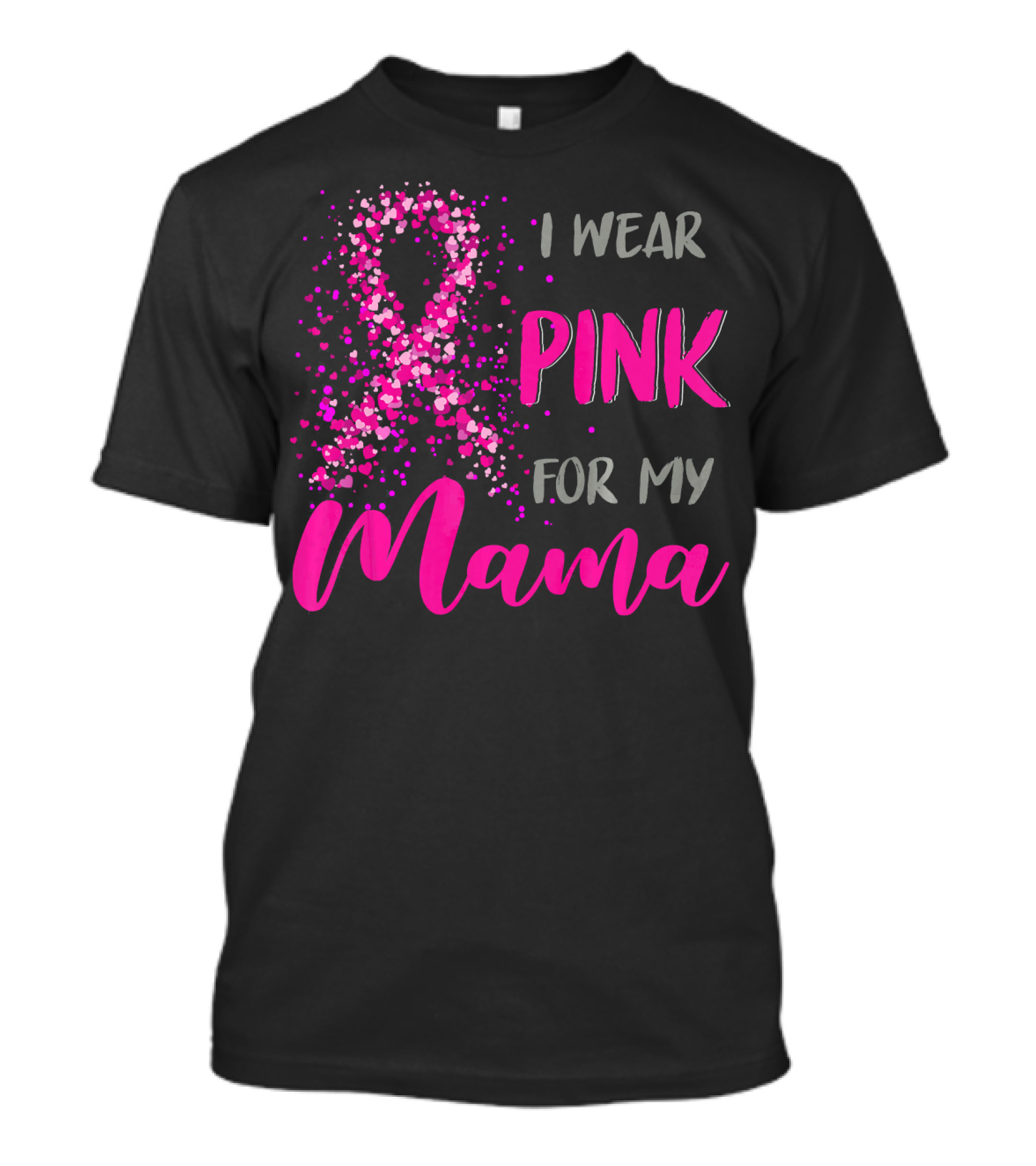 I Wear Pink For My Mama Breast Cancer Awareness T-Shirt