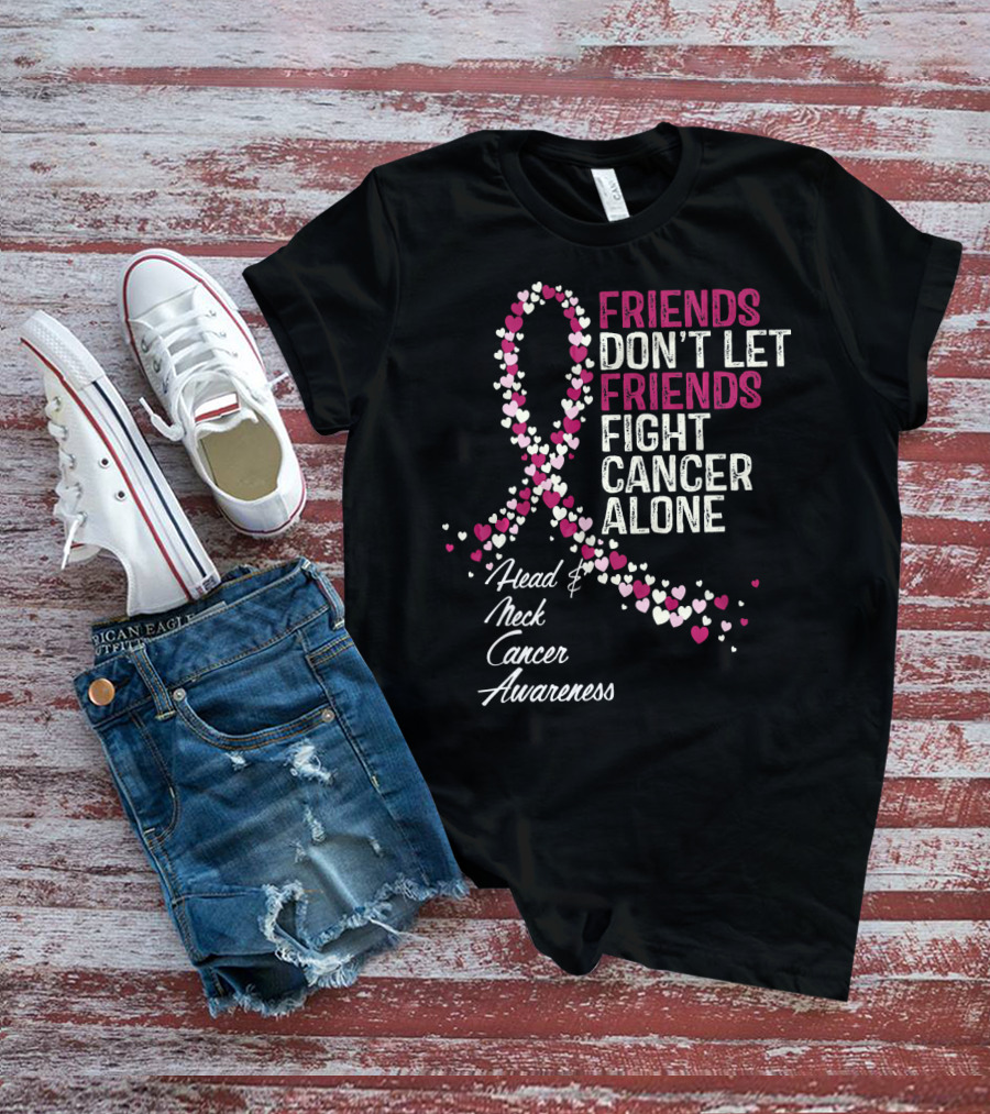 FRIENDS DON'T LET FRIENDS FIGHT CANCER ALONE Head And Neck Cancer Awareness T-Shirt