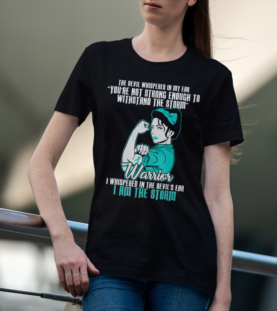 Warrior Wife Teal I Am The Storm Ovarian Cancer T-Shirt