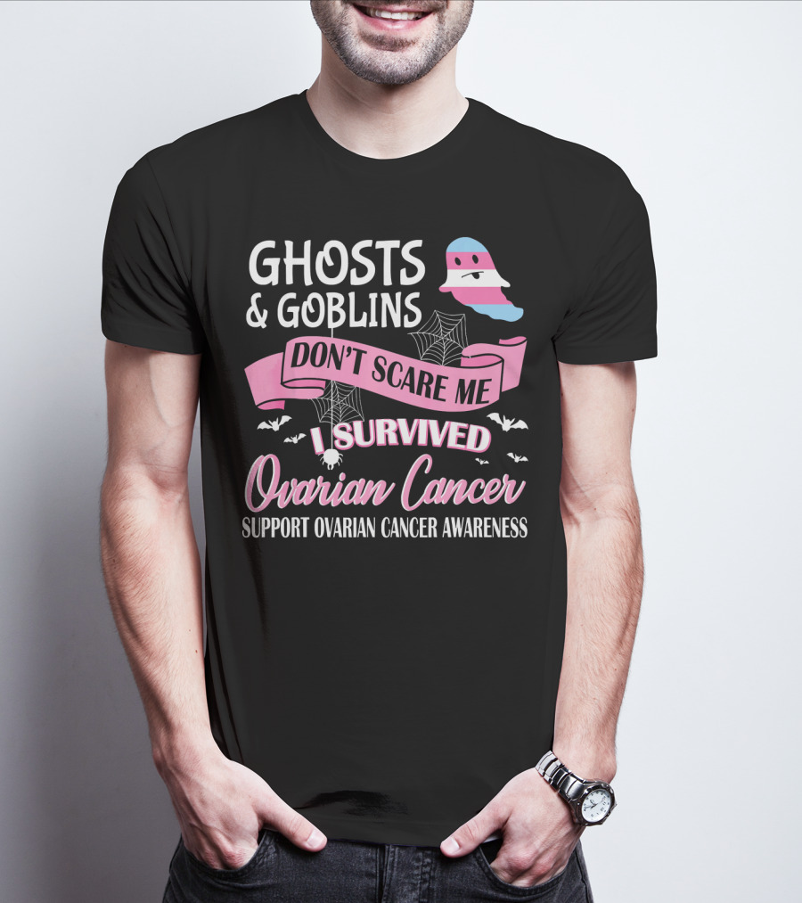 Ghosts And Goblins Don't Scare Me I Survived Ovarian Cancer Support Awareness T-Shirt