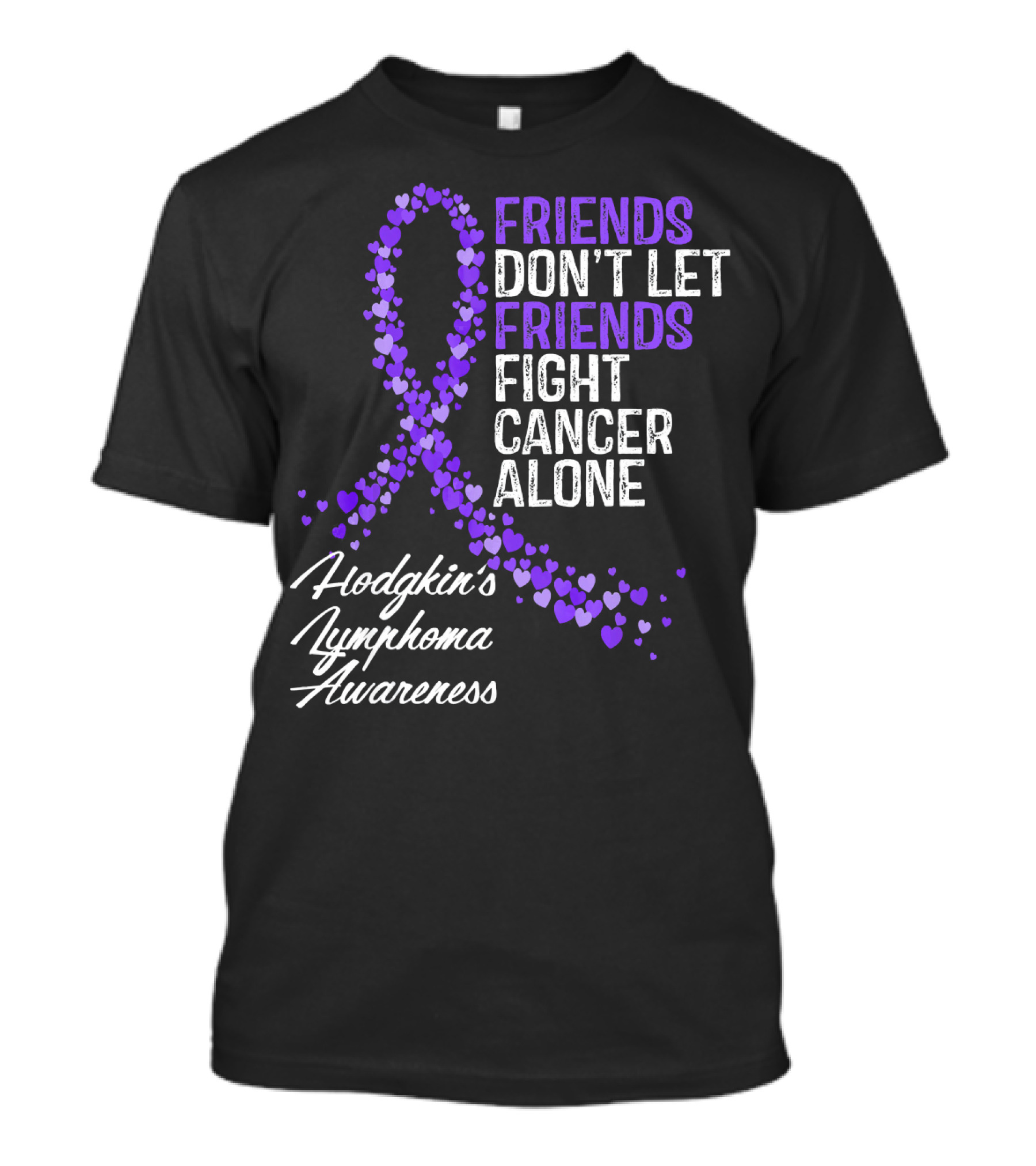 Friends Don't Let Friends Fight Cancer Alone Hodgkin's Lymphoma Awareness T-Shirt