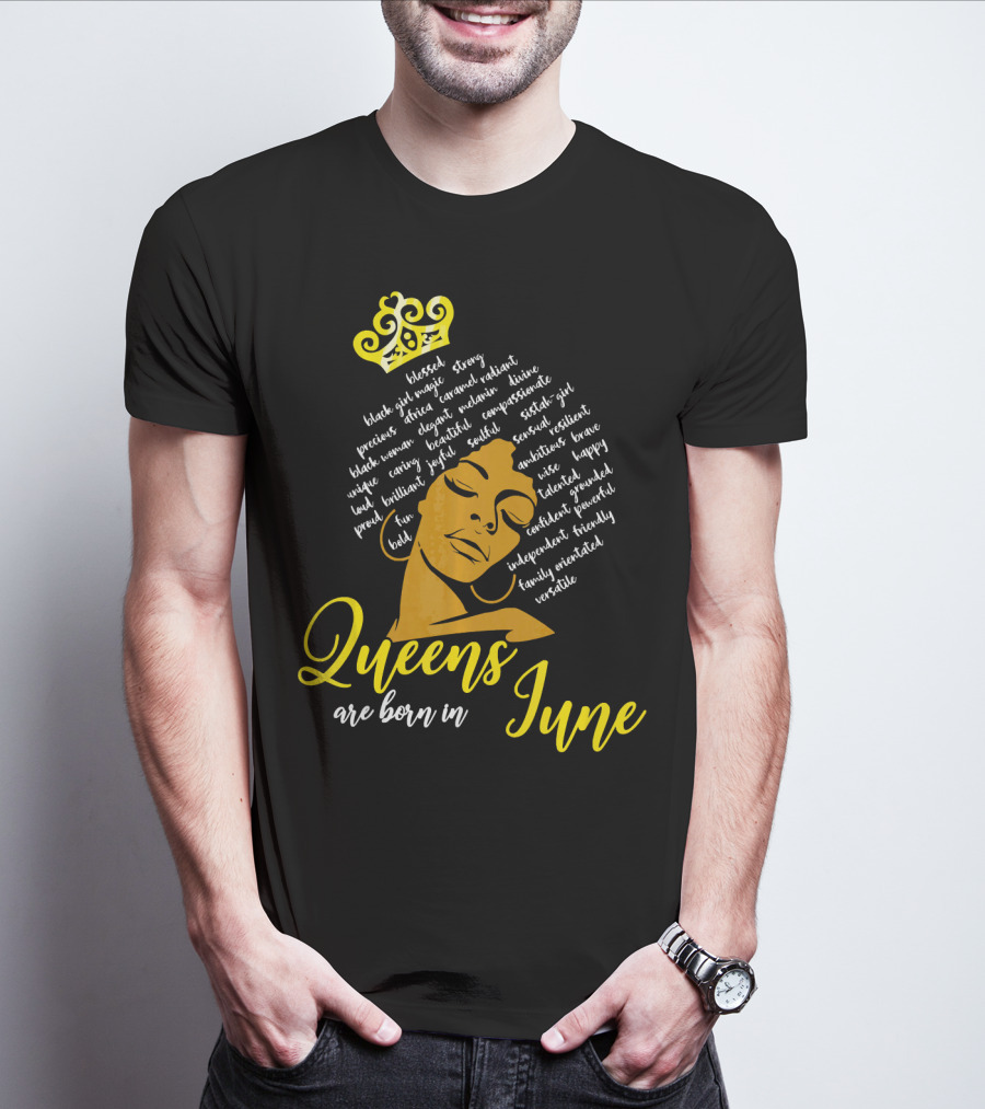 Queens Are Born In June Afro Crown Black Girl Magic Strong Beautiful Joyful Bold Independent Versatile T-Shirt