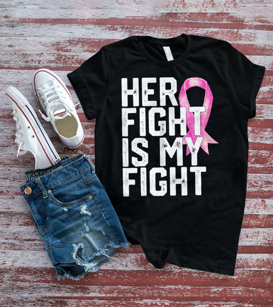 Her Fight Is My Fight Breast Cancer Awareness Family T-Shirt