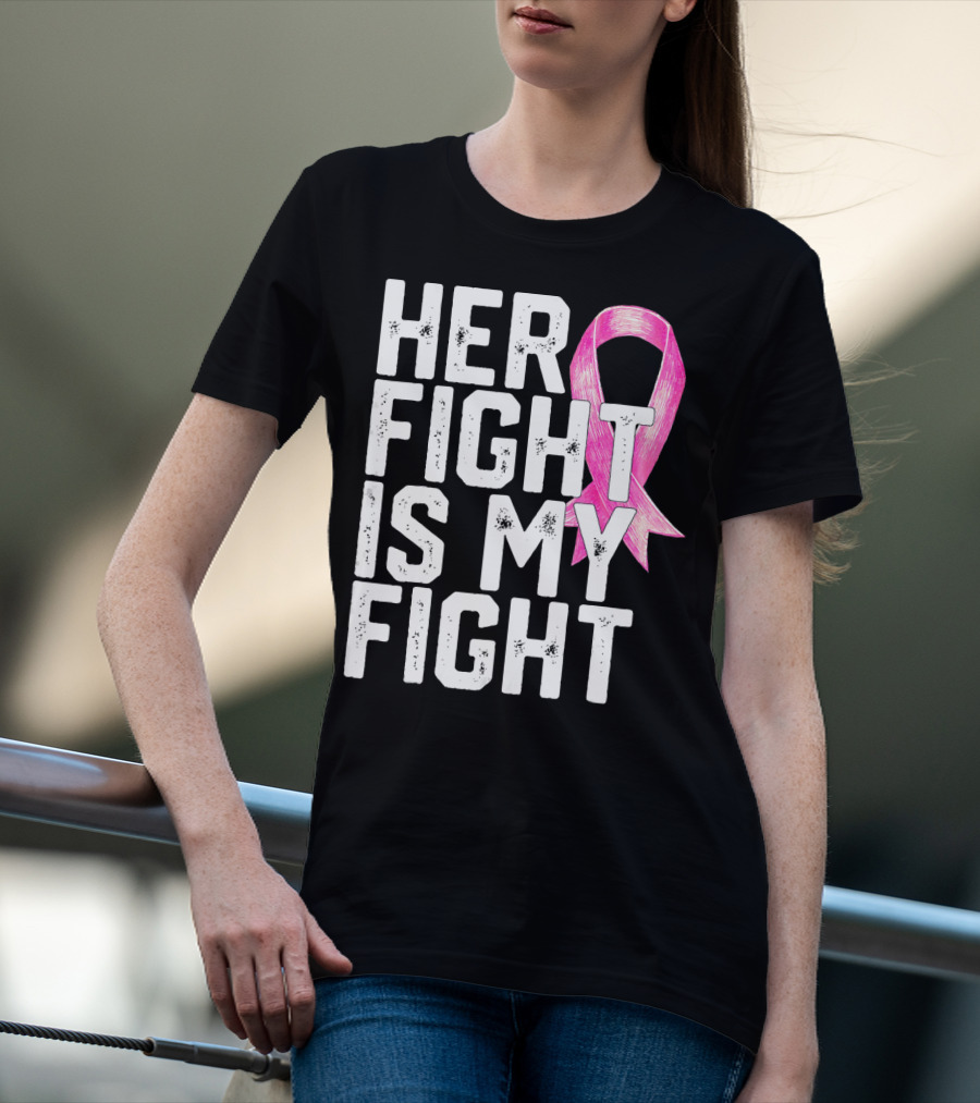 Her Fight Is My Fight Breast Cancer Awareness Family T-Shirt