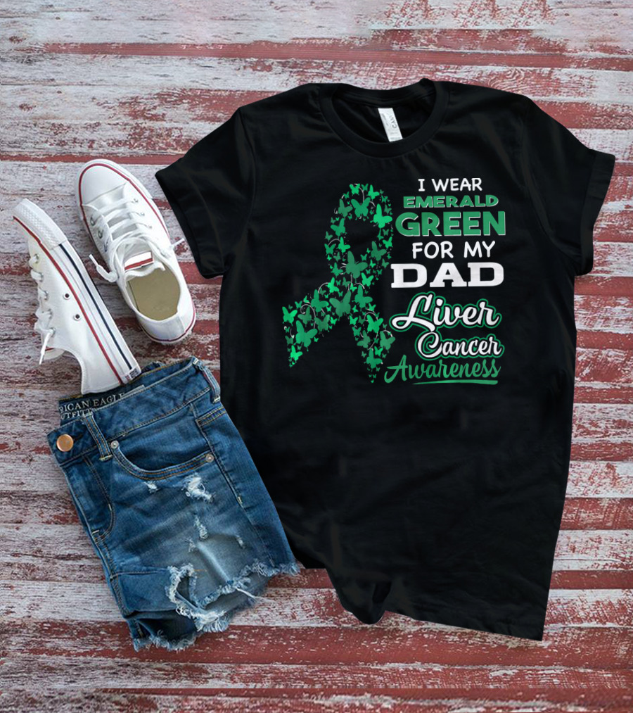 I Wear Emerald Green For My Dad Liver Cancer Awareness T-Shirt
