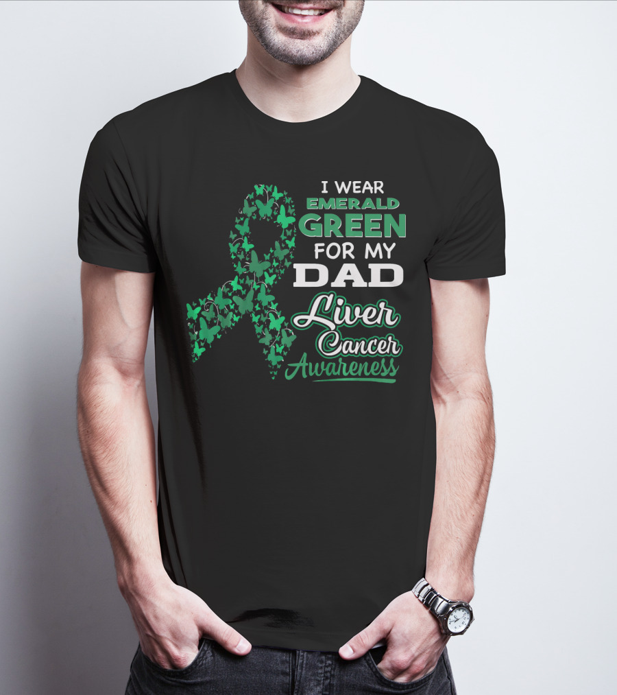 I Wear Emerald Green For My Dad Liver Cancer Awareness T-Shirt