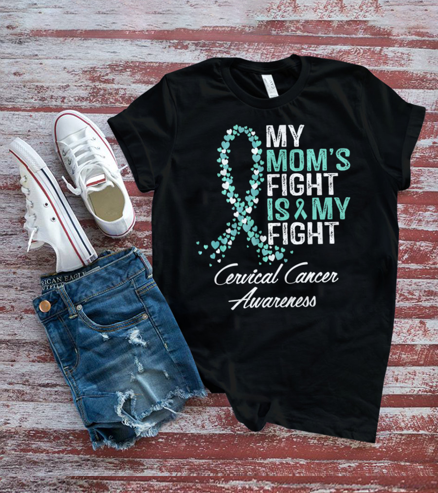 My Mom's Fight Is My Fight Cervical Cancer Awareness T-Shirt
