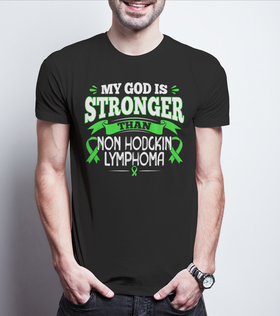 My God Is Stronger Than Non Hodgkin Lymphoma T-Shirt