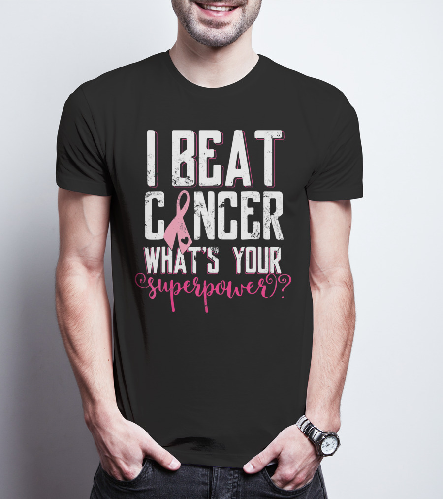 I Beat Cancer What's Your Superpower? T-Shirt
