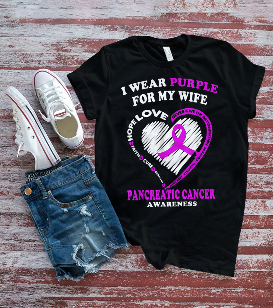 I Wear Purple For My Wife Love Hope Faith Cure Support Never Give Up Determination Family Fight Strength Courage Inspire Pancreatic Cancer Awareness T-Shirt