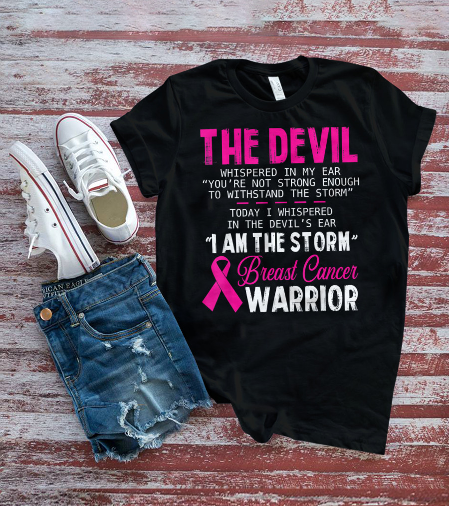 The Devil Whispered I Am The Storm Breast Cancer Warrior T-Shirt
