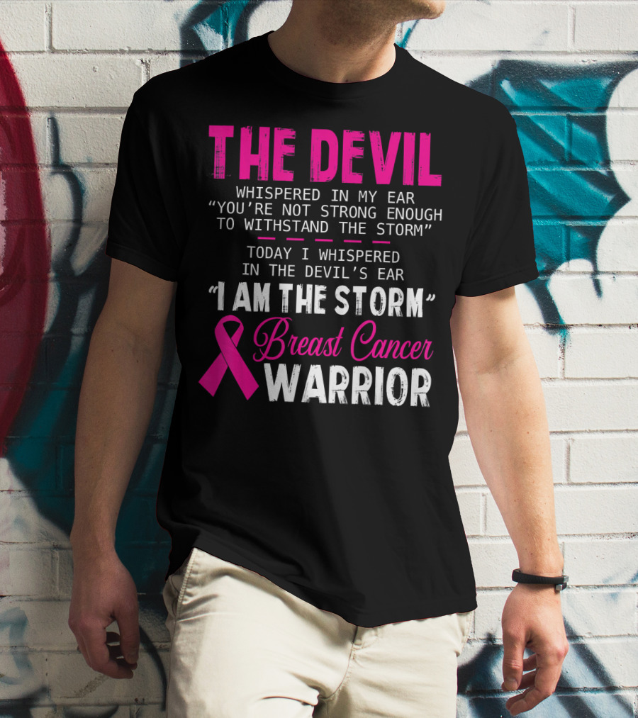 The Devil Whispered I Am The Storm Breast Cancer Warrior T-Shirt