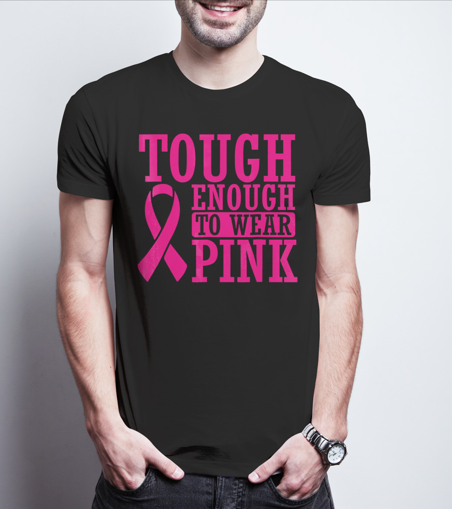 Tough Enough To Wear Pink Cancer Awareness T-Shirt
