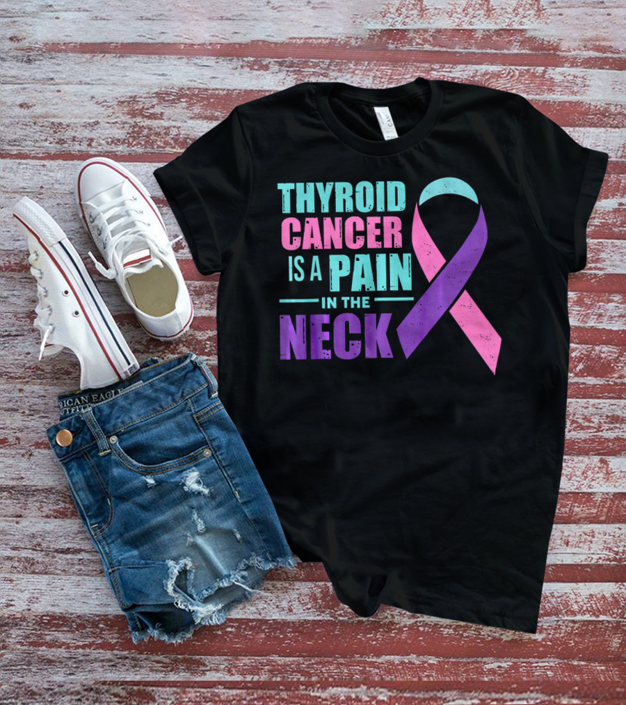 Thyroid Cancer Is A Pain In The Neck Awareness T-Shirt