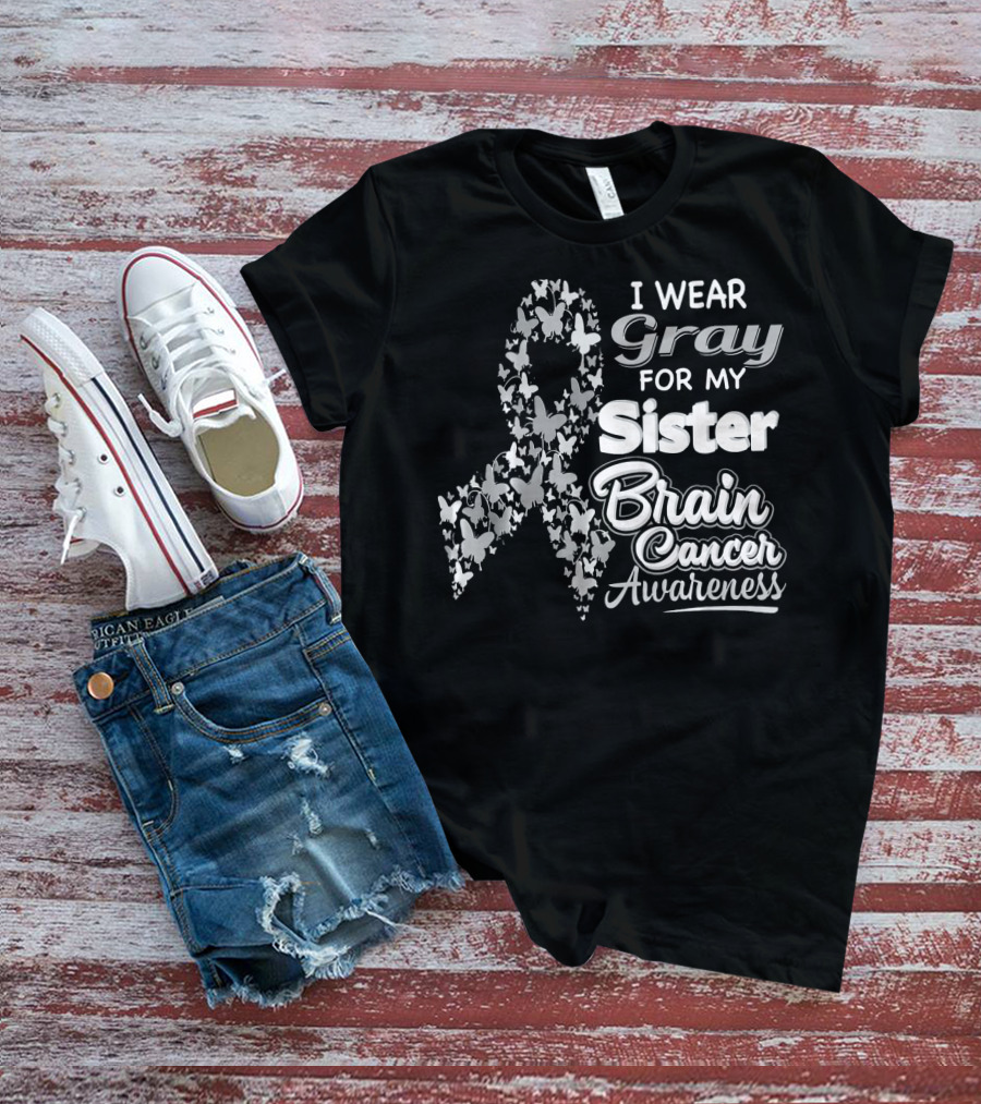 I Wear Gray For My Sister Brain Cancer Awareness T-Shirt