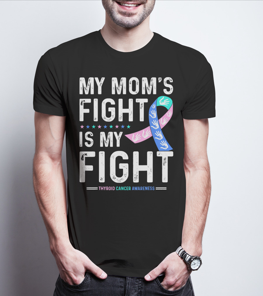 My Mom's Fight Is My Fight Thyroid Cancer Awareness T-Shirt