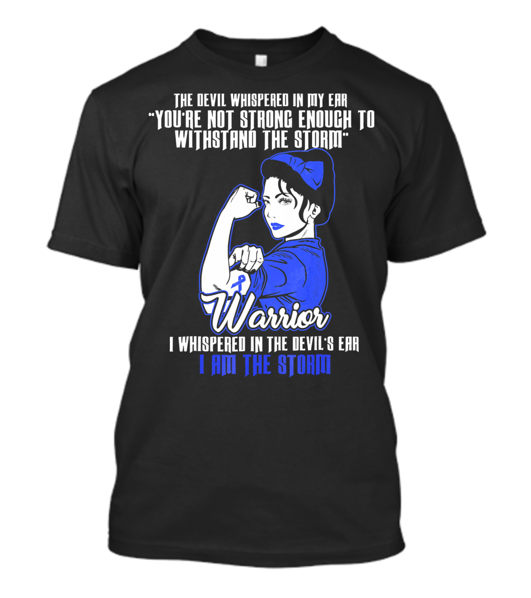 The Devil Whispered In My Ear You're Not Strong Enough To Withstand The Storm Warrior I Am The Storm T-Shirt