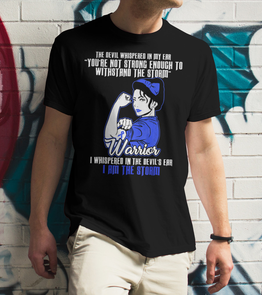 The Devil Whispered In My Ear You're Not Strong Enough To Withstand The Storm Warrior I Am The Storm T-Shirt