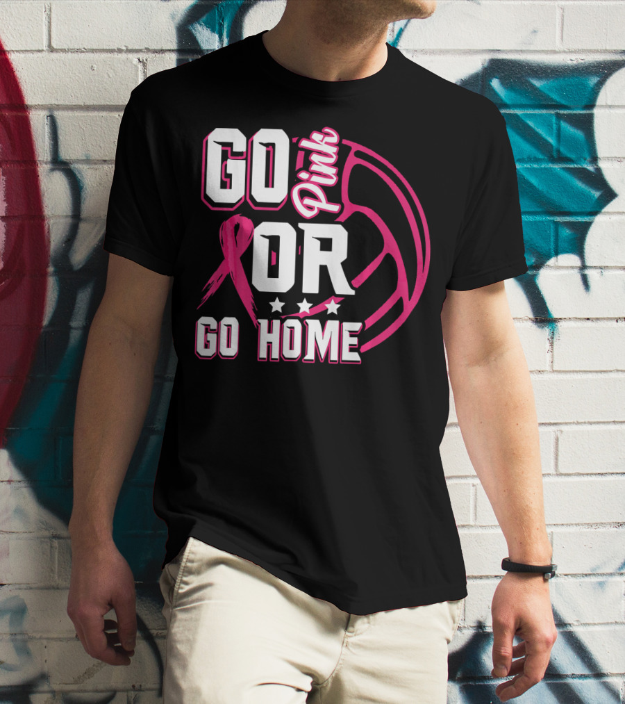 Go Pink Or Go Home Breast Cancer Volleyball T-Shirt