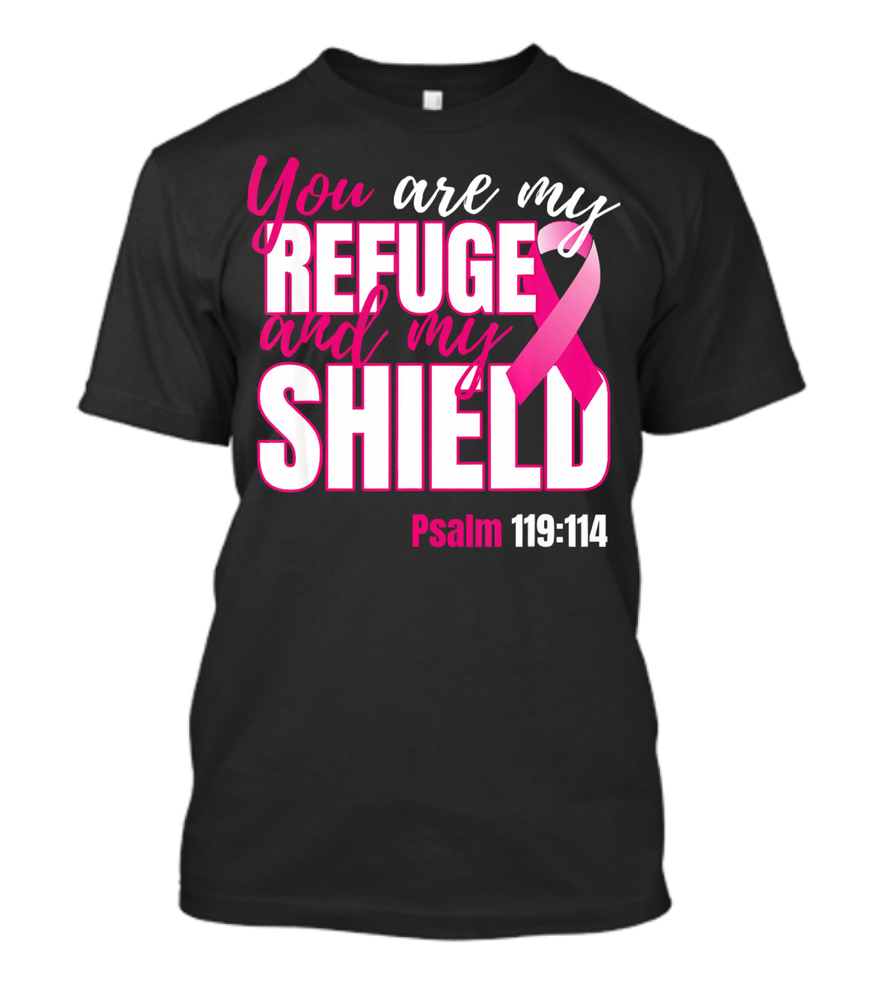 You Are My Refuge And My Shield Psalm 119:114 Breast Cancer Awareness T-Shirt