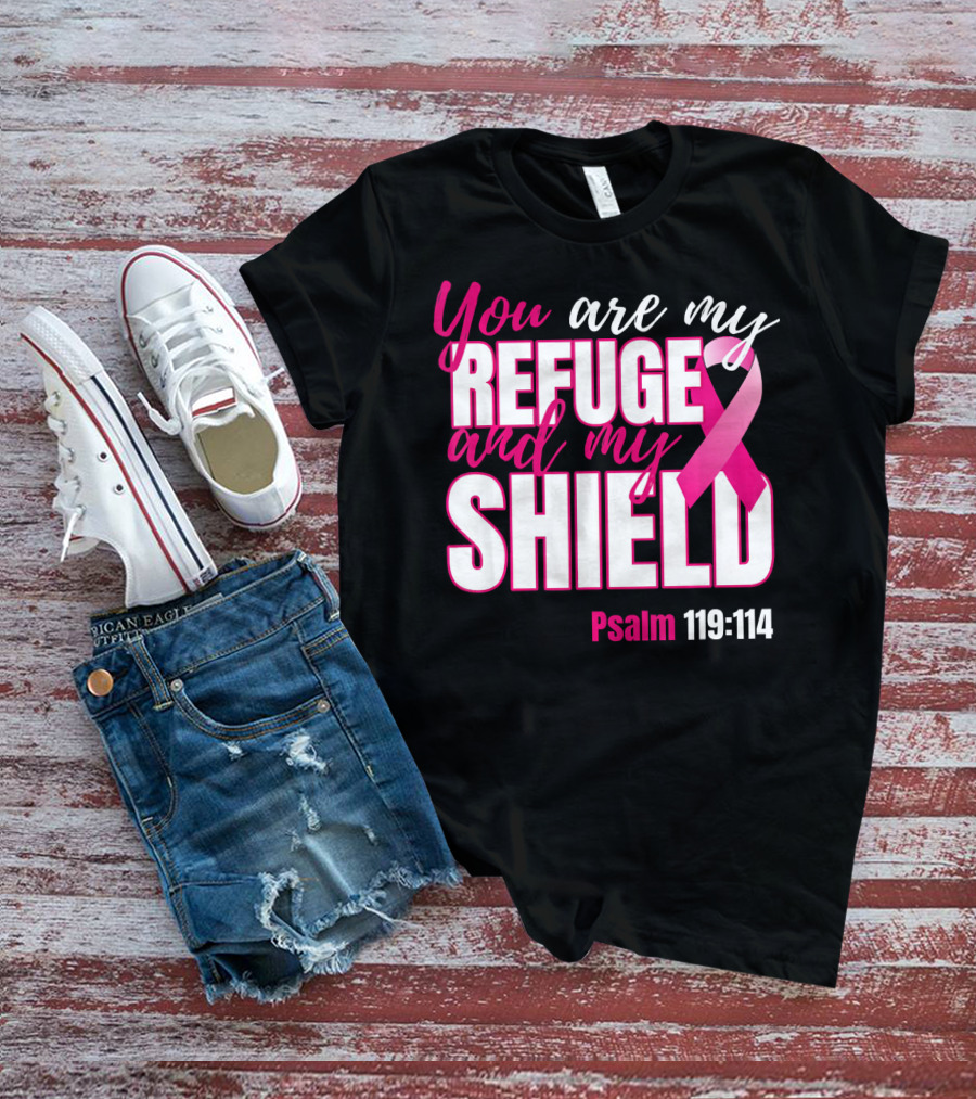 You Are My Refuge And My Shield Psalm 119:114 Breast Cancer Awareness T-Shirt