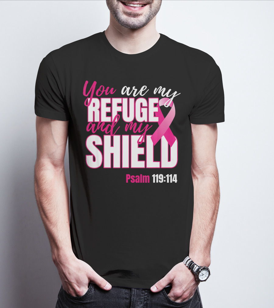 You Are My Refuge And My Shield Psalm 119:114 Breast Cancer Awareness T-Shirt