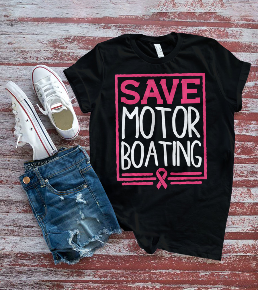 Save Motor Boating Breast Cancer Awareness T-Shirt