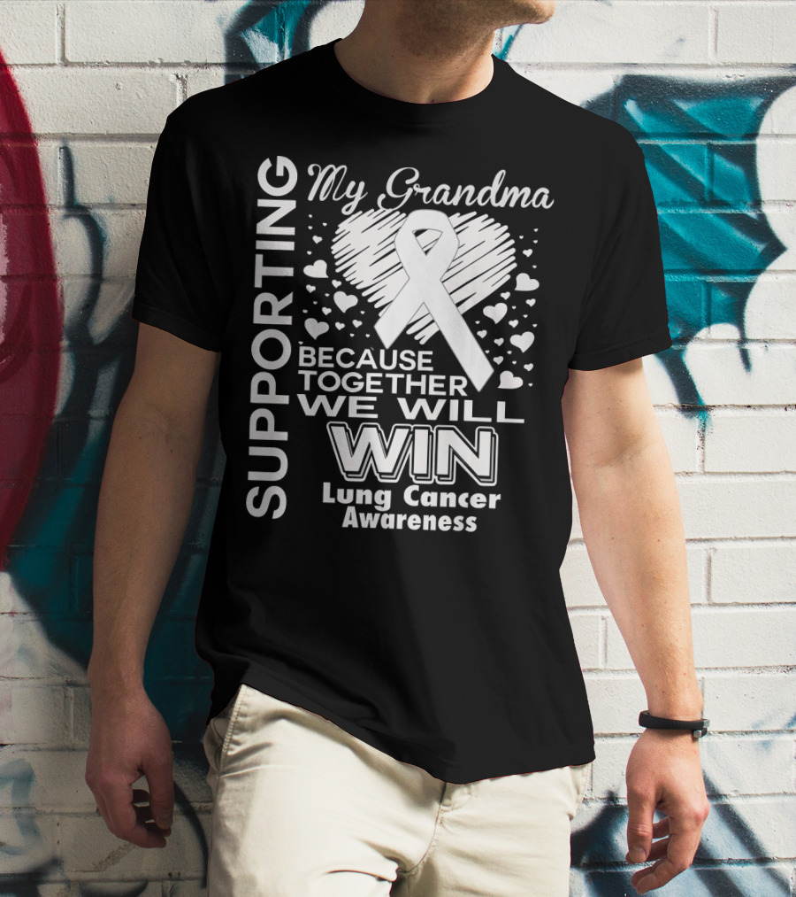 Supporting My Grandma Lung Cancer Awareness Because Together We Will Win T-Shirt