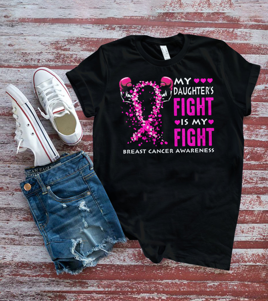 My Daughter's Fight Is My Fight Breast Cancer Awareness T-Shirt