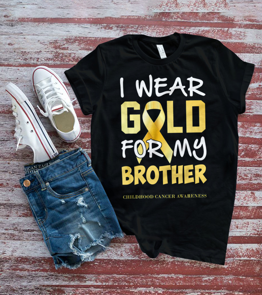 I Wear Gold For My Brother Childhood Cancer Awareness T-Shirt