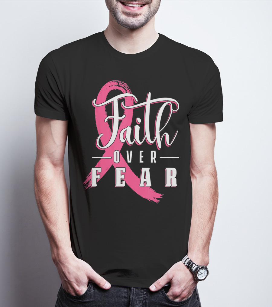 Faith Over Fear Breast Cancer Pink Ribbon Warrior T-Shirt