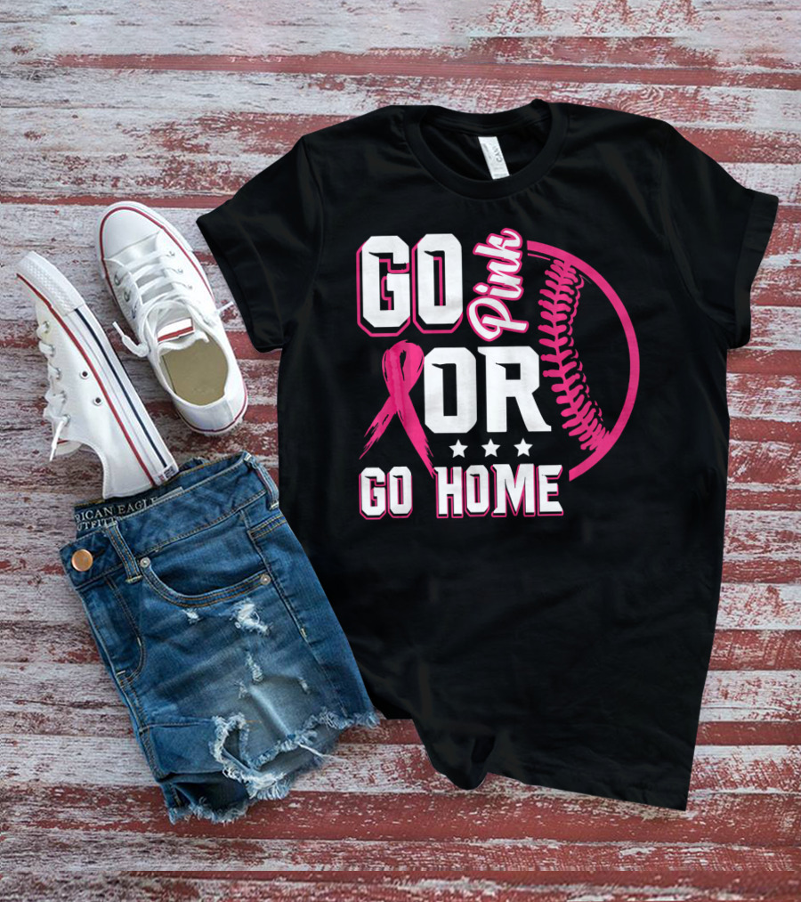 Go Pink Or Go Home Pink Ribbon Baseball Breast Cancer Awareness T-Shirt