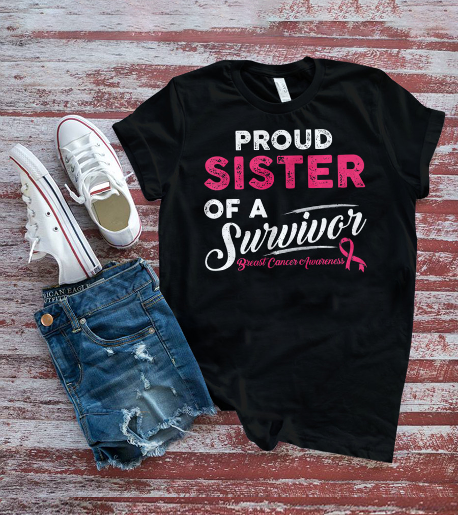 Proud Sister Of A Survivor Breast Cancer Awareness T-Shirt