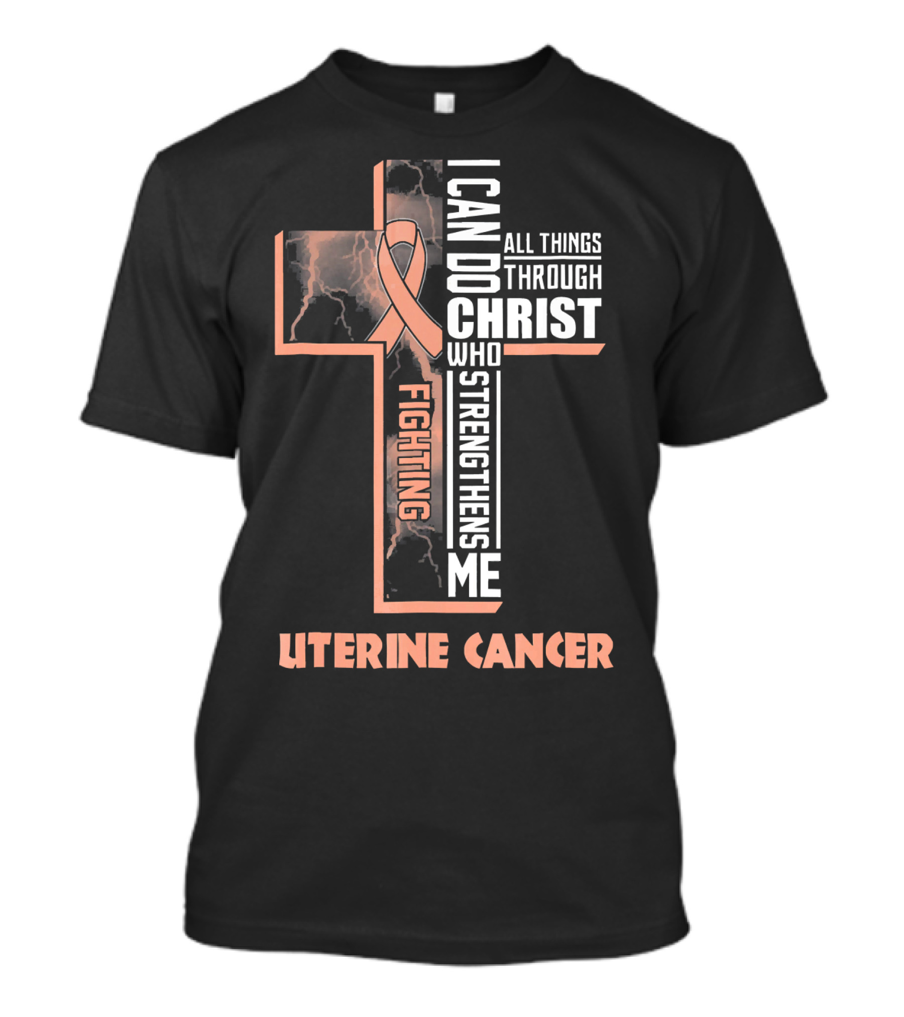 I Can Do All Things Through Christ Who Strengthens Me Fighting Uterine Cancer T-Shirt